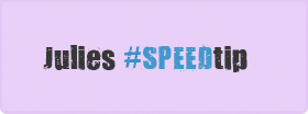 Julie's #SPEEDtip