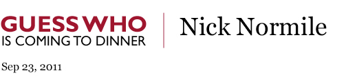 Guess Who is Coming To Dinner - Nick Normile
