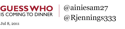 Guess Who's Coming to Dinner - @ainiesam27 and @Rjennings333
