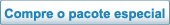 Compre o pacote especial