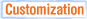 Customization