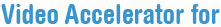 Video Accelerator for YouTube